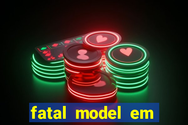 fatal model em eunapolis bahia