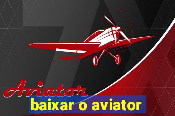 baixar o aviator