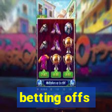 betting offs