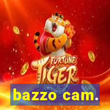 bazzo cam.