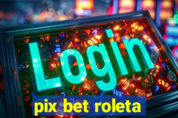 pix bet roleta