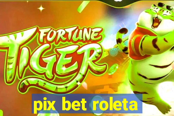 pix bet roleta