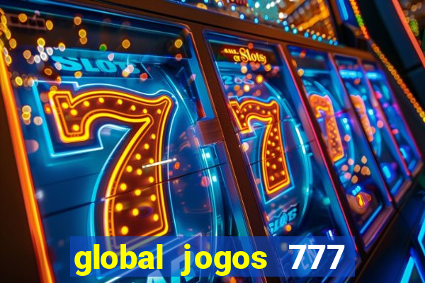 global jogos 777 paga mesmo