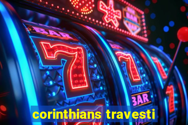 corinthians travesti