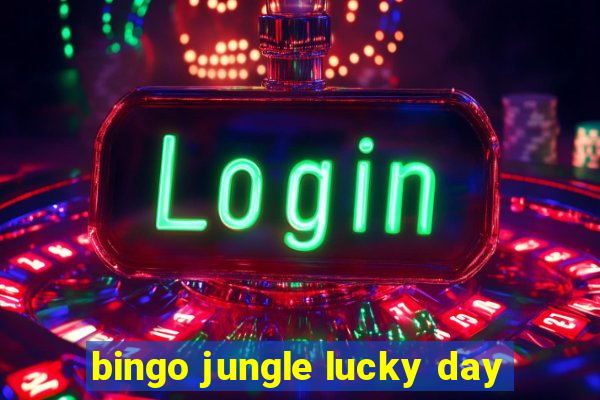 bingo jungle lucky day