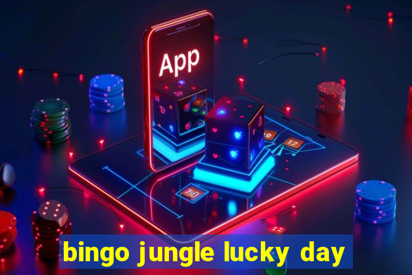 bingo jungle lucky day