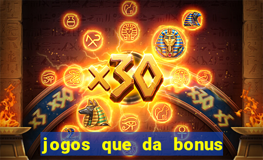 jogos que da bonus para jogar