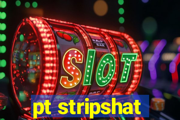 pt stripshat