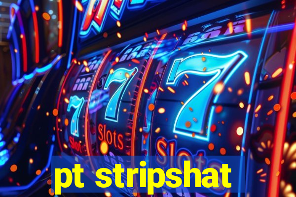 pt stripshat