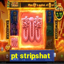 pt stripshat