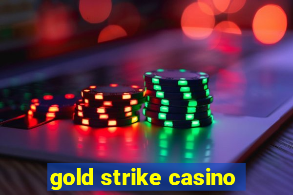 gold strike casino