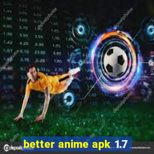 better anime apk 1.7