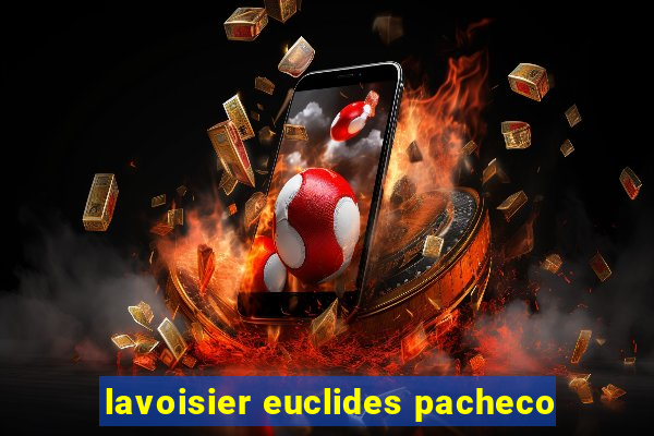 lavoisier euclides pacheco