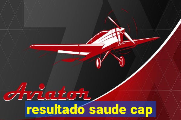 resultado saude cap