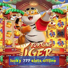 lucky 777 slots offline