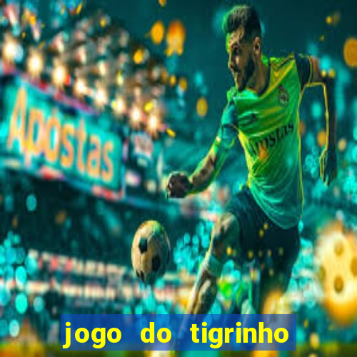 jogo do tigrinho horario pagante