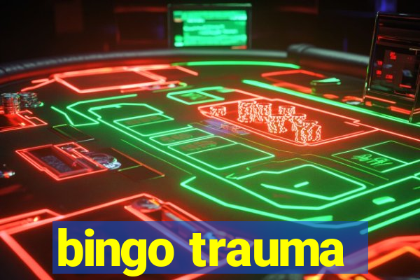 bingo trauma