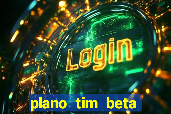 plano tim beta mensal 3.0