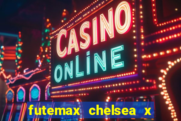 futemax chelsea x manchester city