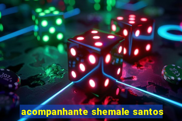 acompanhante shemale santos