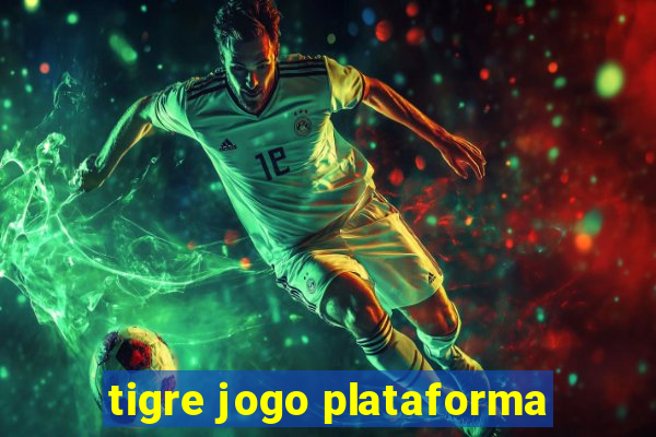 tigre jogo plataforma