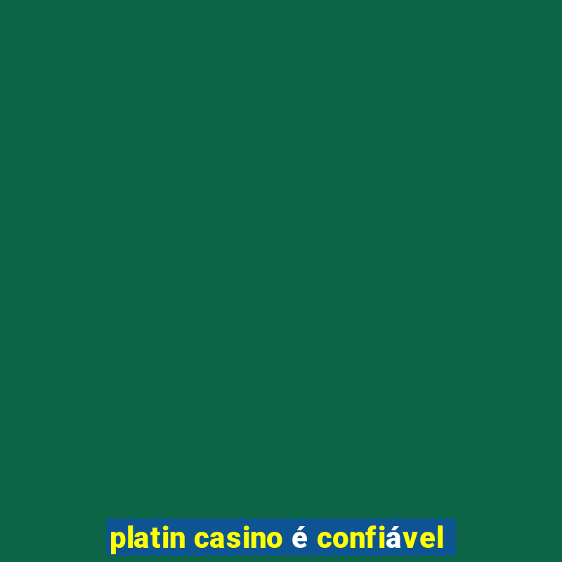 platin casino é confiável