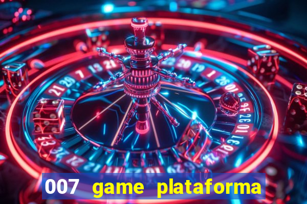 007 game plataforma é confiável