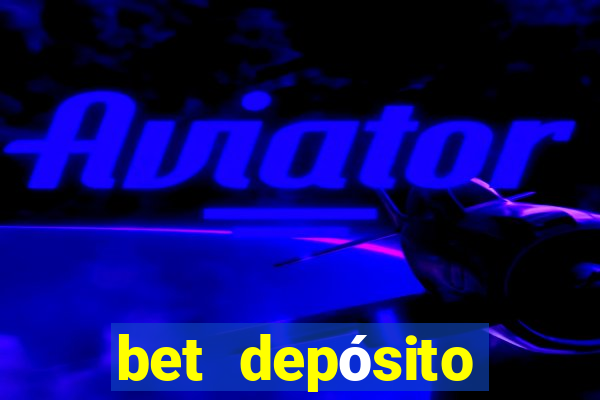 bet depósito mínimo 1 real