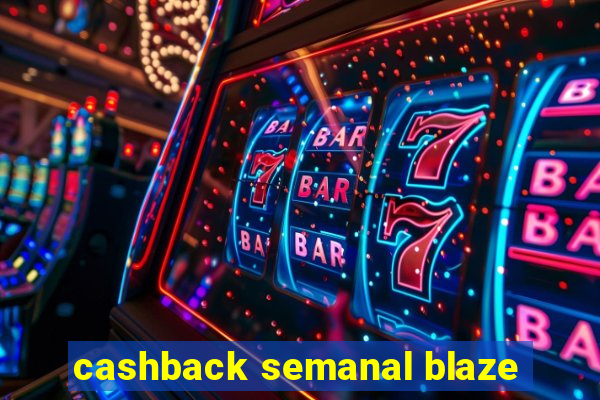 cashback semanal blaze