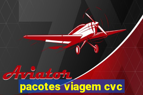 pacotes viagem cvc