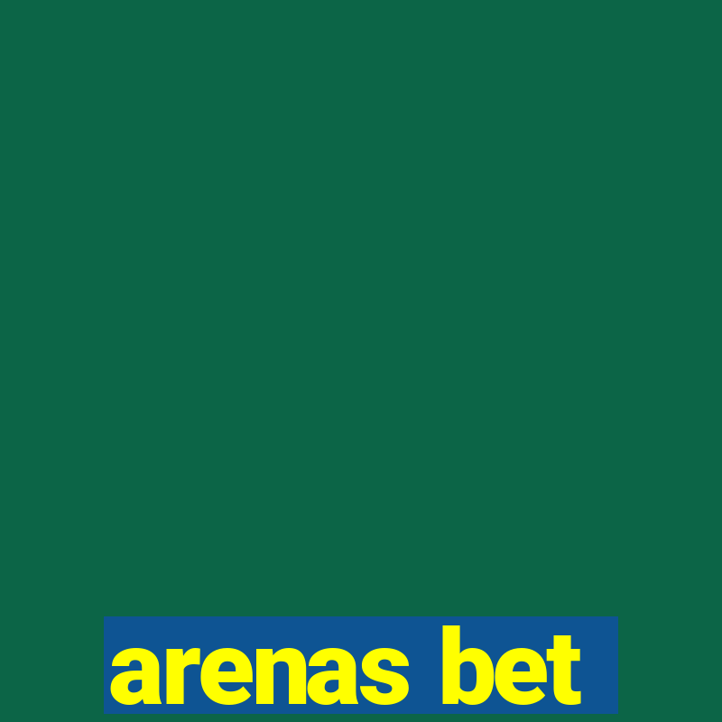 arenas bet