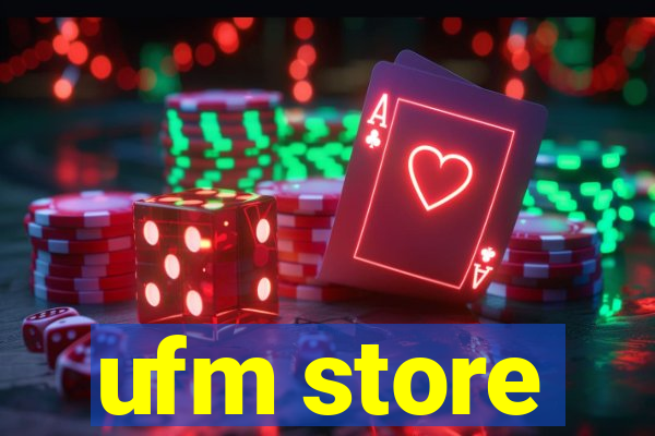 ufm store