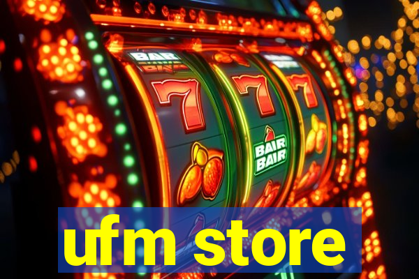 ufm store