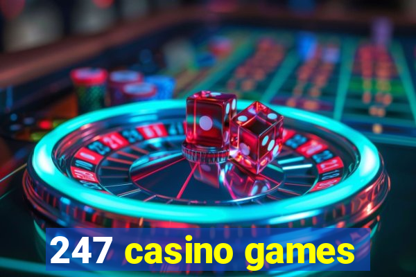 247 casino games