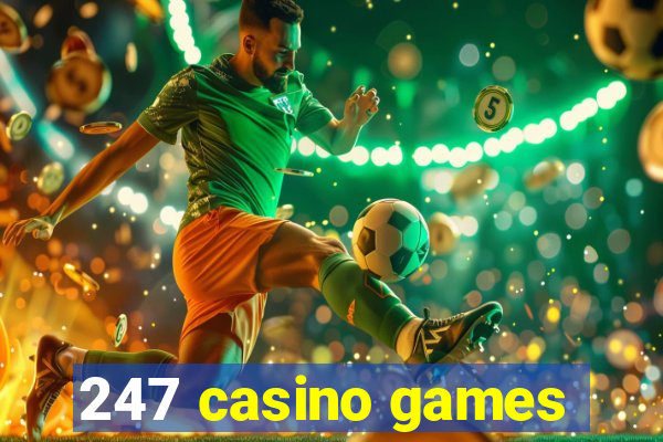 247 casino games