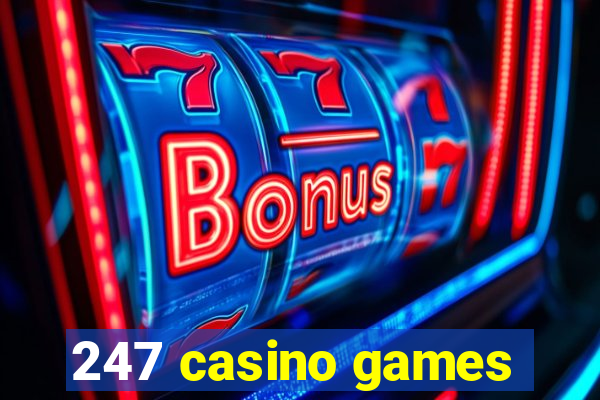 247 casino games