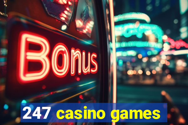 247 casino games