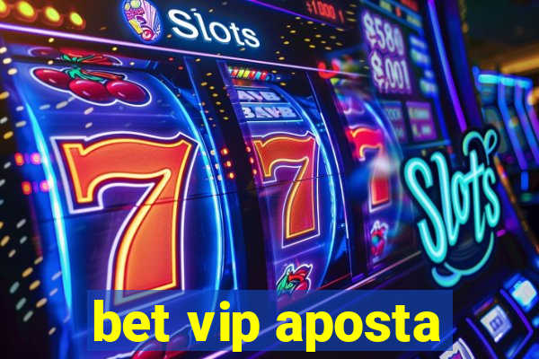 bet vip aposta