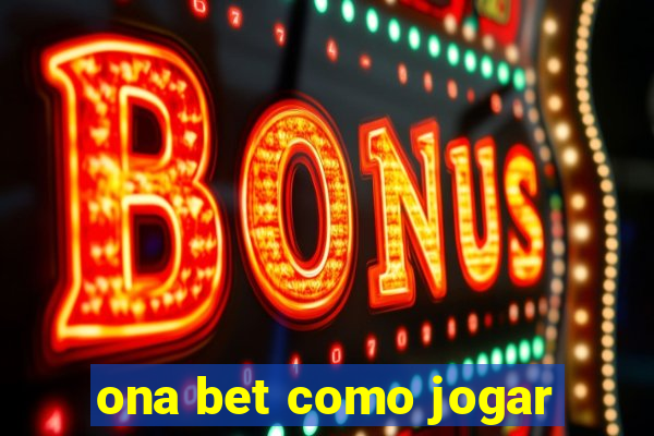 ona bet como jogar