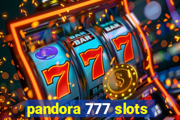 pandora 777 slots