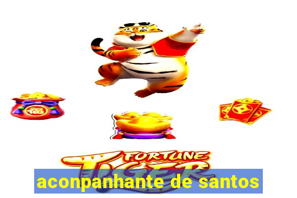 aconpanhante de santos