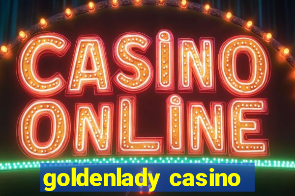 goldenlady casino