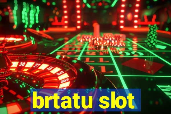 brtatu slot