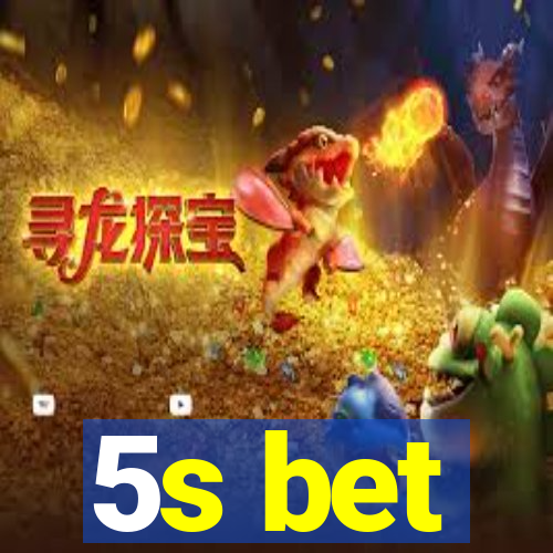 5s bet