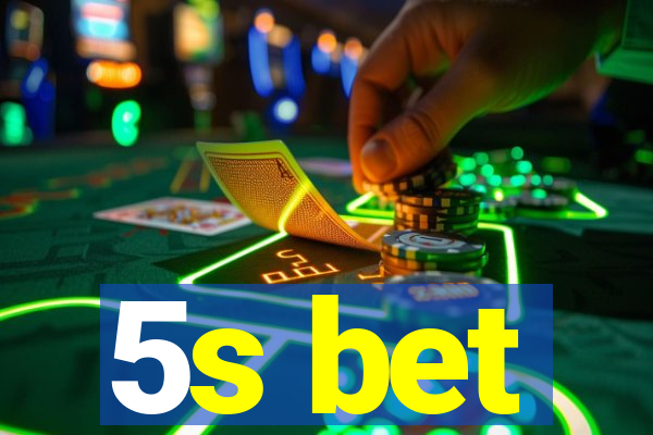 5s bet