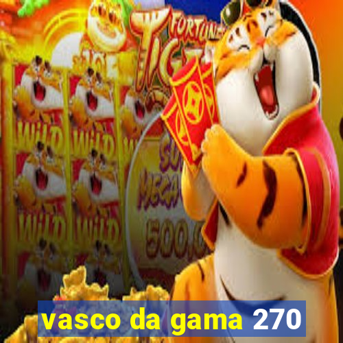 vasco da gama 270