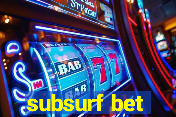 subsurf bet