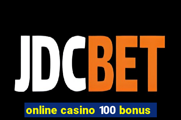 online casino 100 bonus