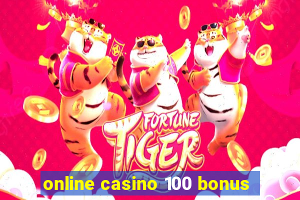 online casino 100 bonus