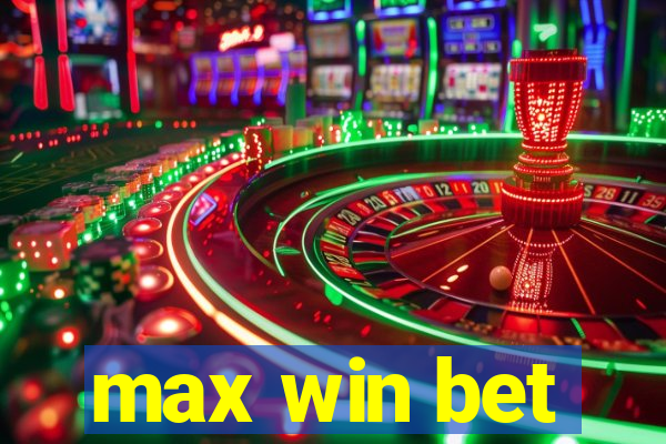 max win bet